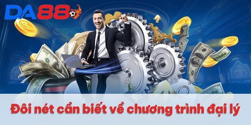 Đôi nét cần biết về chương trình đại lý 